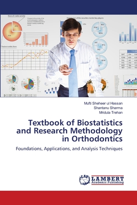 Textbook of Biostatistics and Research Methodology in Orthodontics - Sheheer Ul Hassan, Mufti, and Sharma, Shantanu, and Trehan, Mridula