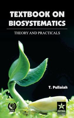 Textbook of Biosystematics theory and Practicals - Pullaiah, T