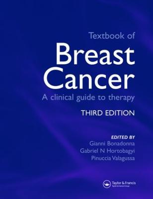 Textbook of Breast Cancer: A Clinical Guide to Therapy - Bonadonna, Gianni (Editor), and Gianni, Luca (Editor), and Hortobagyi, Gabriel N (Editor)