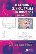 Textbook of Clinical Trials in Oncology: A Statistical Perspective