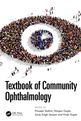 Textbook of Community Ophthalmology - Vashist, Praveen (Editor), and Gupta, Noopur (Editor), and Senjam, Suraj Singh (Editor)