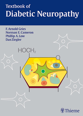 Textbook of Diabetic Neuropathy - Gries, Friedrich Arnold (Editor), and Cameron, Norman E. (Editor), and Low, Phillip A. (Editor)