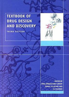 Textbook of Drug Design and Discovery, Third Edition - Liljefors, Tommy (Editor), and Krogsgaard-Larsen, Povl (Editor), and Madsen, Ulf (Editor)