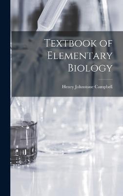 Textbook of Elementary Biology - Campbell, Henry Johnstone