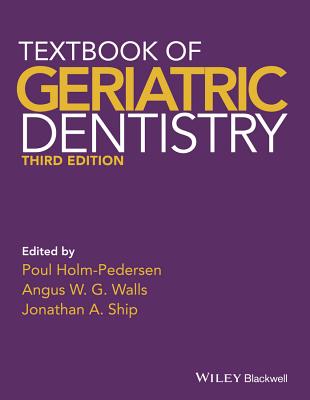 Textbook of Geriatric Dentistry - Holm-Pedersen, Poul (Editor), and Walls, Angus W. G. (Editor), and Ship, Jonathan A. (Editor)