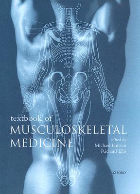 Textbook of Musculoskeletal Medicine - Hutson, Michael (Editor), and Ellis, Richard (Editor)