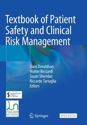 Textbook of Patient Safety and Clinical Risk Management - Donaldson, Liam (Editor), and Ricciardi, Walter (Editor), and Sheridan, Susan (Editor)