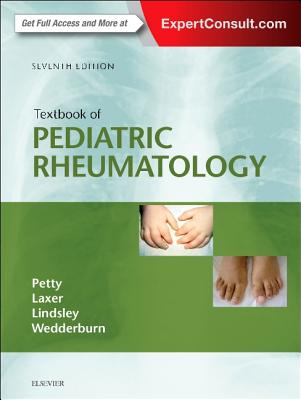 Textbook of Pediatric Rheumatology - Petty, Ross E, MD, PhD, FRCPC, and Laxer, Ronald, FRCPC, and Lindsley, Carol, MD, FAAP