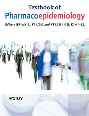 Textbook of Pharmacoepidemiology - Strom, Brian L (Editor), and Kimmel, Stephen E (Editor)