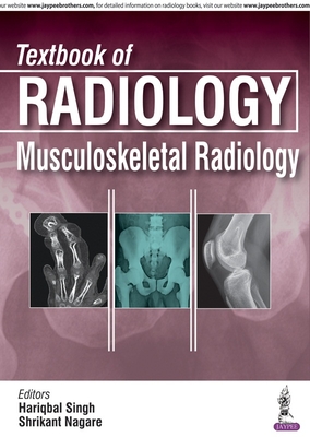 Textbook of Radiology: Musculoskeletal Radiology - Singh, Hariqbal