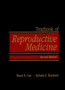 Textbook of Reproductive Medicine - Carr, Bruce R, and Blackwell, Richard E, M.D.
