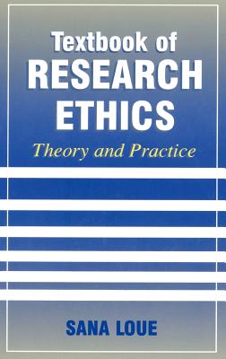 Textbook of Research Ethics: Theory and Practice - Loue, Sana, Dr.