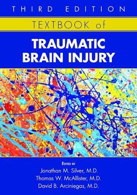 Textbook of Traumatic Brain Injury - Silver, Jonathan M (Editor), and McAllister, Thomas W (Editor), and Arciniegas, David B (Editor)