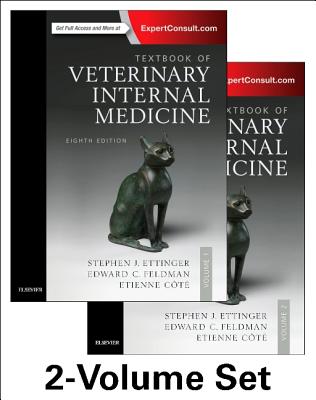 Textbook of Veterinary Internal Medicine Expert Consult - Ettinger, Stephen J, and Feldman, Edward C, DVM, and Cote, Etienne, DVM