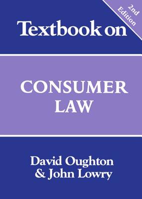 Textbook on Consumer Law - Oughton, David, and Lowry, John