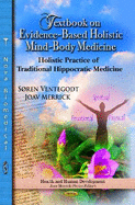 Textbook on Evidence-Based Holistic Mind-Body Medicine: Holistic Practice of Traditional Hippocratic Medicine