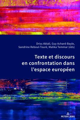 Texte Et Discours En Confrontation Dans l'Espace Europ?en - Ablali, Driss (Editor), and Achard-Bayle, Guy (Editor), and Reboul-Tour?, Sandrine (Editor)