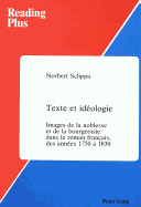 Texte Et Id?ologie: Images de la Noblesse Et de la Bourgeoisie Dans Le Roman Fran?ais, Des Ann?es 1750 ? 1830