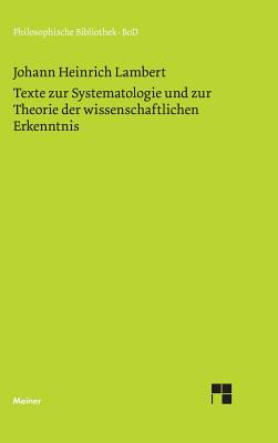 Texte zur Systematologie und zur Theorie der wissenschaftlichen Erkenntnis - Lambert, Johann Heinrich, and Siegwart, Geo (Editor)