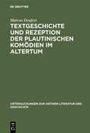 Textgeschichte Und Rezeption Der Plautinischen Komodien Im Altertum