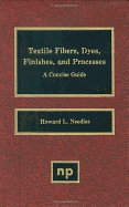 Textile Fibers, Dyes, Finishes and Processes: A Concise Guide