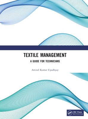 Textile Management: A Guide for Technicians - Upadhyay, Arvind Kumar