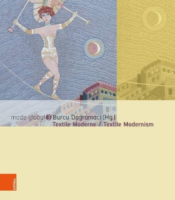 Textile Moderne / Textile Modernism - Dogramaci, Burcu (Editor)