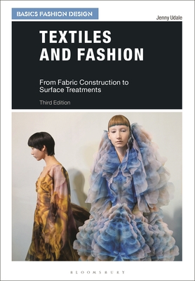 Textiles and Fashion: From Fabric Construction to Surface Treatments - Udale, Jenny