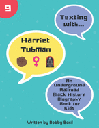 Texting with Harriet Tubman: An Underground Railroad Black History Biography Book for Kids