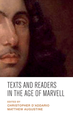 Texts and Readers in the Age of Marvell - D'Addario, Christopher (Editor), and Augustine, Matthew C. (Editor)