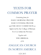Texts for Common Prayer: Together with the Ordinal of the Anglican Church in North America