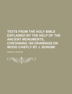 Texts from the Holy Bible Explained by the Help of the Ancient Monuments, Containing 160 Drawings on Wood Chiefly by J. Bonomi