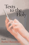 Texts to the Holy: Poems