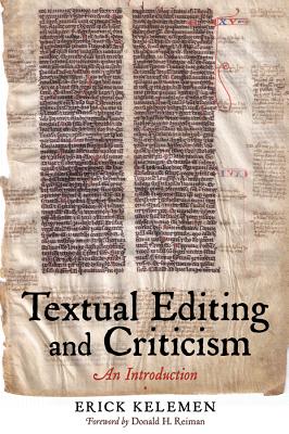 Textual Editing and Criticism: An Introduction - Kelemen, Erick, and Reiman, Donald H, Professor (Foreword by)