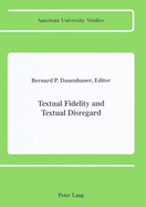 Textual Fidelity and Textual Disregard