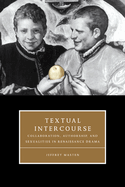 Textual Intercourse: Collaboration, authorship, and sexualities in Renaissance drama