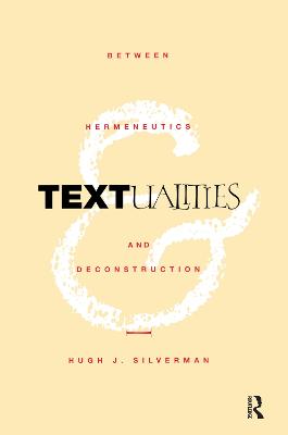 Textualities: Between Hermeneutics and Deconstruction - Silverman, Hugh J
