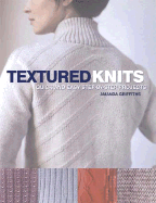 Textured Knits: Quick and Easy Step-By-Step Projects - Cooper, Julia