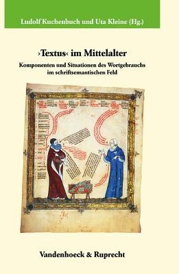 Textus im Mittelalter: Komponenten und Situationen des Wortgebrauchs im schriftsemantischen Feld - Lentes, Thomas, Dr. (Contributions by), and Herbers, Klaus (Contributions by), and Rckelein, Hedwig (Contributions by)