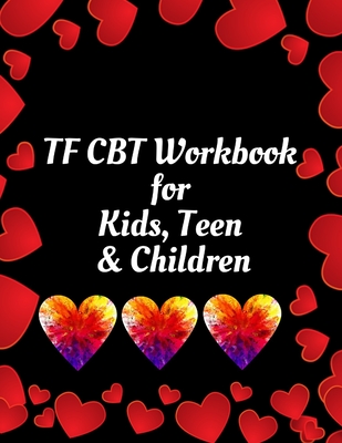 TF CBT Workbook for Kids, Teen & Children: Your Guide to Free From Frightening, Obsessive or Compulsive Behavior, Help Children Overcome Anxiety, Fears and Face the World, Build Self-Esteem, Find Balance - Publication, Yuniey