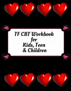 TF CBT Workbook for Kids, Teen & Children: Your Guide to Free From Frightening, Obsessive or Compulsive Behavior, Help Children Overcome Anxiety, Fears and Face the World, Build Self-Esteem, Find Balance