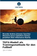 TGFU-Modell als Trainingsmethode f?r den Fu?ball