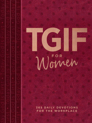 Tgif for Women: 365 Daily Devotionals for the Workplace - Hillman, Os, and Dickson, Nadya (Foreword by)