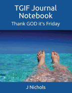 Tgif Journal Notebook: Thank God It's Friday