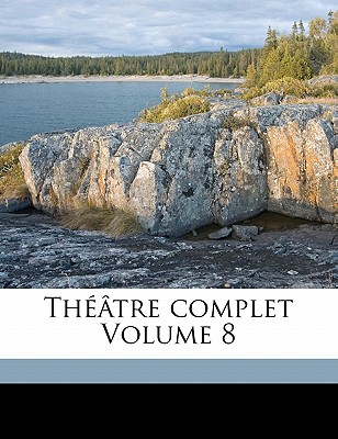 Thtre Complet Volume 8 - 1858-1932, Brieux Eugene