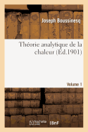 Thorie Analytique de la Chaleur [Volume 1]