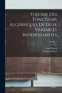 Thorie Des Fonctions Algbriques De Deux Variables Indpendantes; Volume 1