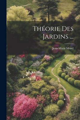 Thorie Des Jardins ... - Morel, Jean-Marie