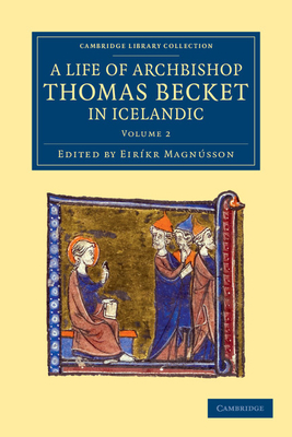 Thmas Saga Erkibyskups: A Life of Archbishop Thomas Becket in Icelandic - Magnsson, Eirkr (Editor)