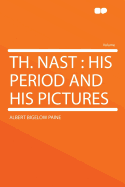 Th. Nast: His Period and His Pictures
